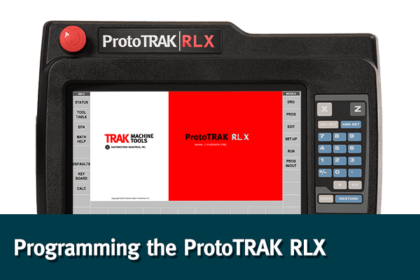 Programming the ProtoTRAK RLX CNC