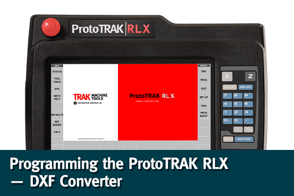 Programming the ProtoTRAK RLX - DXF Converter