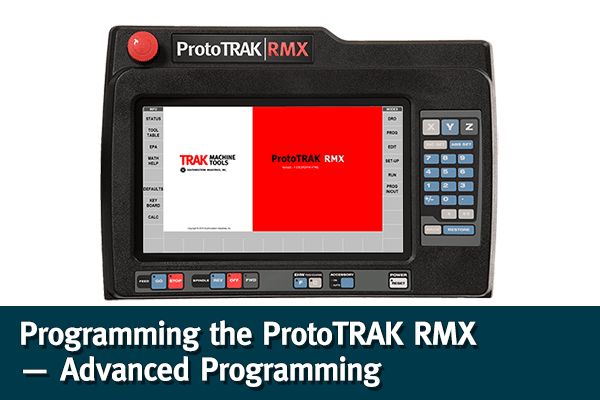 Advanced Programming - ProtoTRAK RMX CNC