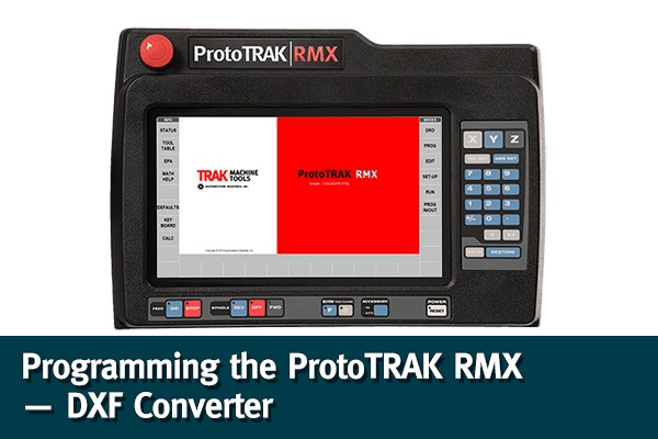 DXF Converter - ProtoTRAK RMX CNC