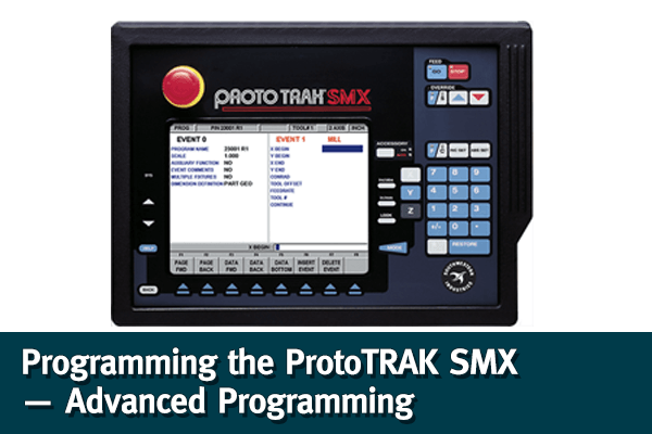 Advanced Programming - ProtoTRAK SMX CNC
